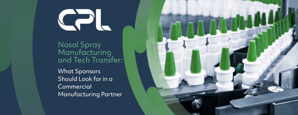 Nasal Spray Manufacturing and Tech Transfer: What Sponsors Should Look for in a Commercial Manufacturing Partner