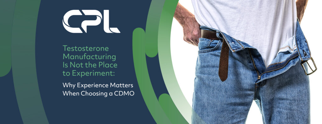 Testosterone Manufacturing Is Not the Place to Experiment: Why Experience Matters When Choosing a CDMO