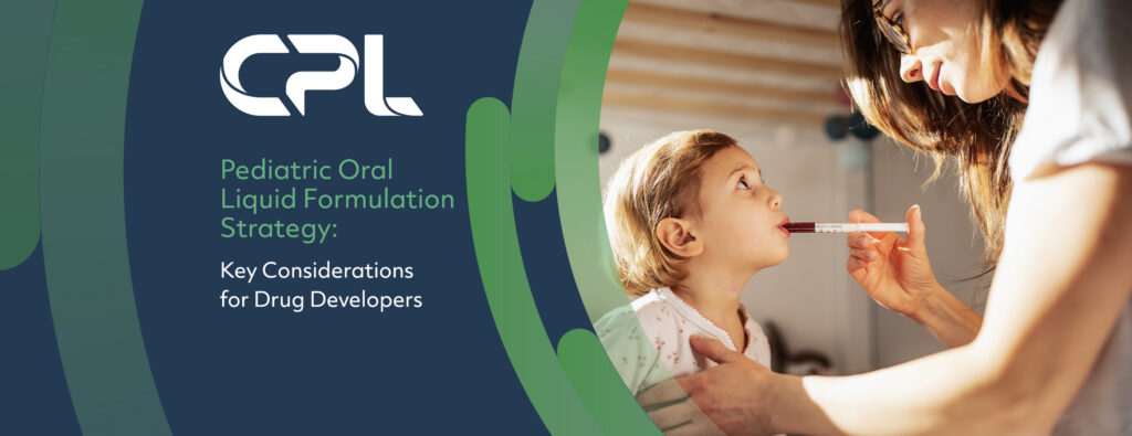 Pediatric Oral Liquid Formulation Strategy: Key Considerations for Drug Developers